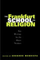 Book cover of: Frankfurt School on Religion. By: Eduar Mendieta