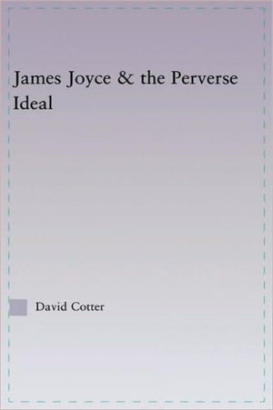 Joyce and the Perverse Ideal