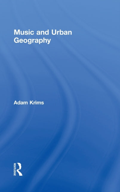 Book cover of: Music and Urban Geography. By: Adam Krims