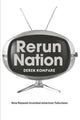 Book cover of: Rerun Nation. By: Derek Kompare