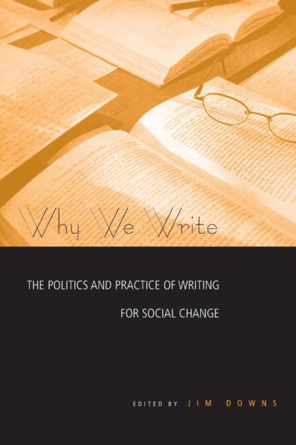 Book cover of: Why We Write. By: Jim Downs