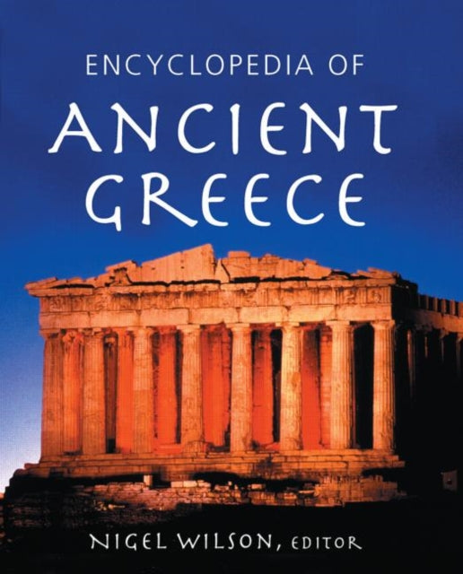 Book cover of: Encyclopedia of Ancient Greece. By: Nigel Wilson