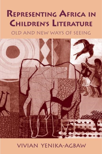 Book cover of: Representing Africa in Children's Literature. By: YenikA-AgbAw, Vivian S Yenika-Agbaw