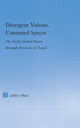 Book cover of: Divergent Visions, Contested Spaces. By: Jeffrey Hotz