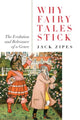 Book cover of: Why Fairy Tales Stick. By: Jack David Zipes