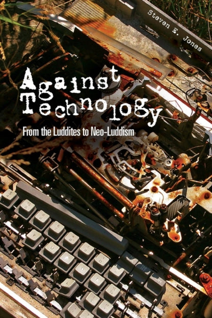 Book cover of: Against Technology