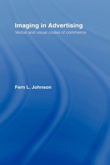 Book cover of: Imaging in Advertising. By: Fern L. Johnson, Fern L Johnson