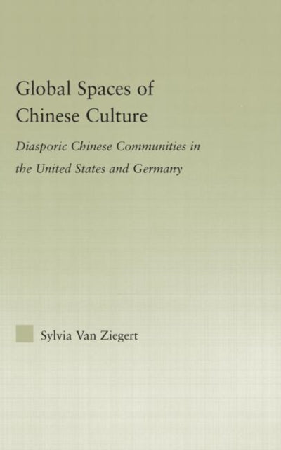 Book cover of: Global Spaces of Chinese Culture. By: Sylvia Van Ziegert
