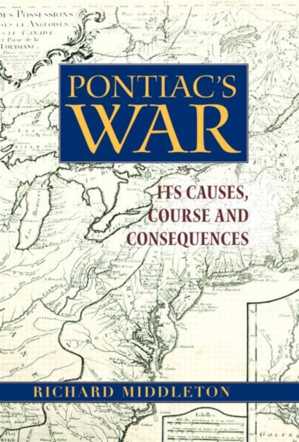 Book cover of: Pontiac's War. By: Richard Middleton