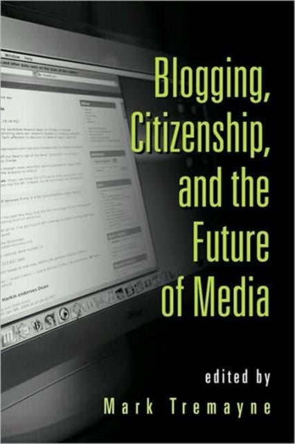 Book cover of: Blogging, Citizenship, and the Future of Media. By: Mark Tremayne