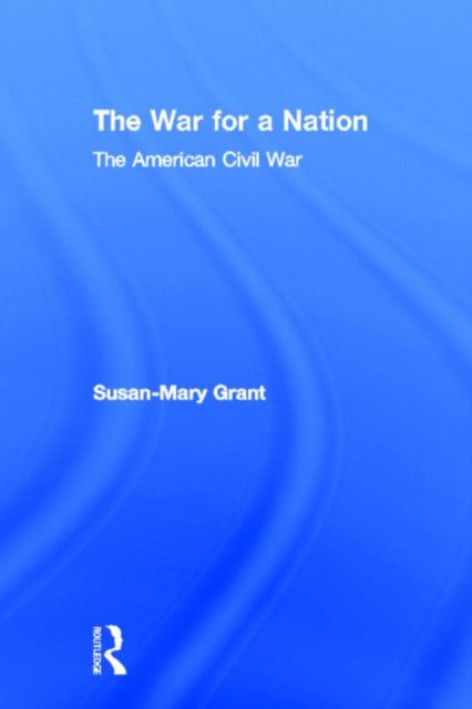 Book cover of: War for a Nation. By: Susan-Mary Grant