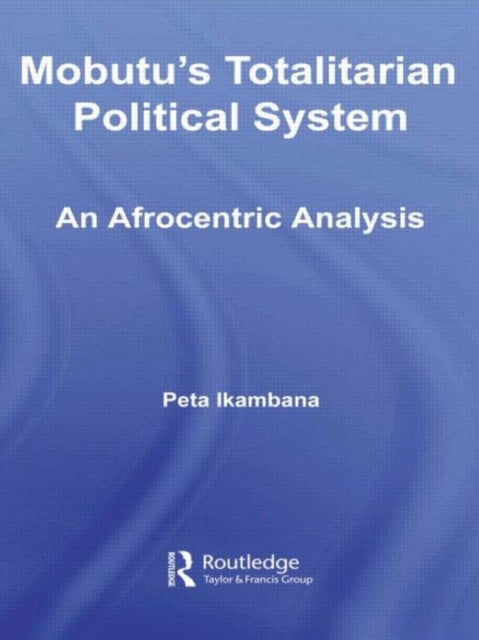 Book cover of: Mobutu's Totalitarian Political System. By: Peta Ikambana