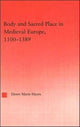Book cover of: Body and Sacred Place in Medieval Europe, 1100-1389. By: Dawn Mari Hayes
