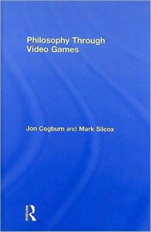 Philosophy Through Video Games