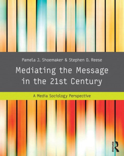Book cover of: Mediating the Message in the 21st Century. By: Pamel Shoemaker