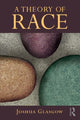 Book cover of: Theory of Race. By: Joshua Glasgow