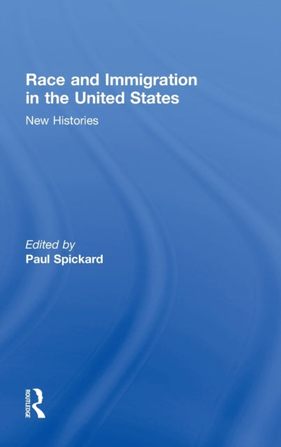 Book cover of: Race and Immigration in the United States. By: Paul R. Spickard