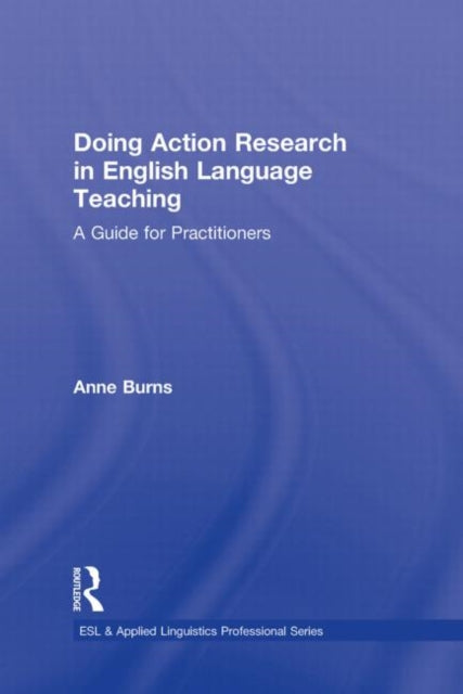 Book cover of: Doing Action Research in English Language Teaching. By: Anne Burns
