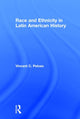Book cover of: Race and Ethnicity in Latin American History. By: Vincent C. Peloso