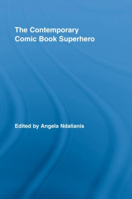 Book cover of: Contemporary Comic Book Superhero. By: Angela Ndalianis