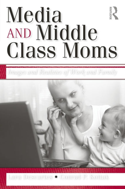 Book cover of: Media and Middle Class Moms. By: Lara Descartes