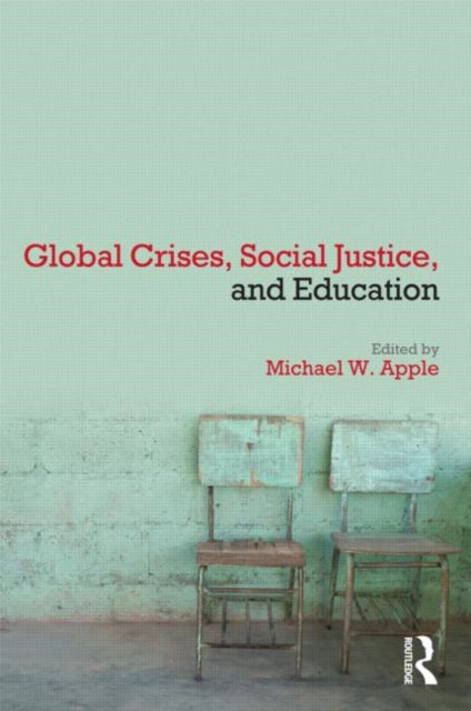 Book cover of: Global Crises, Social Justice, and Education. By: Michael W. Apple