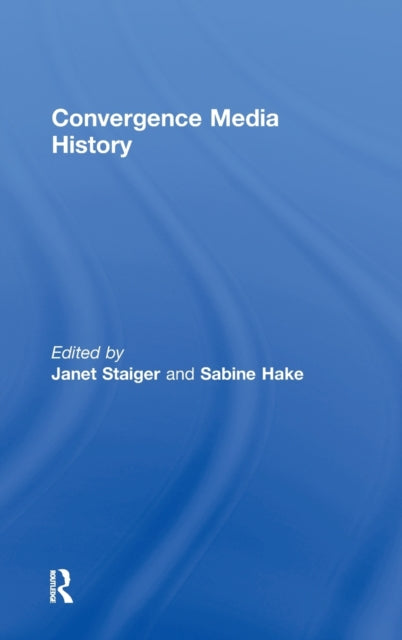 Book cover of: Convergence Media History. By: Janet Staiger