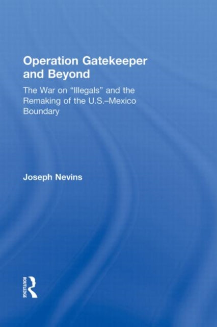 Book cover of: Operation Gatekeeper and Beyond. By: Joseph Nevins