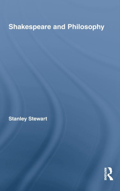 Book cover of: Shakespeare and Philosophy. By: Stewart, Stanley