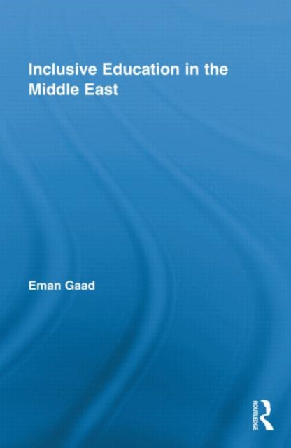 Book cover of: Inclusive Education in the Middle East. By: Eman Gaad