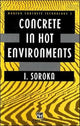 Book cover of: Concrete in Hot Environments. By: I. Soroka