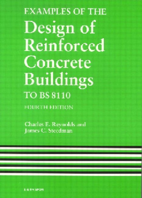 Book cover of: Examples of the Design of Reinforced Concrete Buildings to BS8110. By: C.E. Reynolds