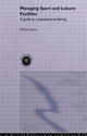 Book cover of: Managing Sport and Leisure Facilities. By: Philip Sayers