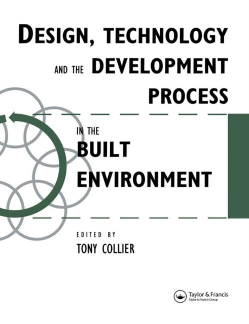 Book cover of: Design, Technology and the Development Process in the Built Environment. By: Tom Collier