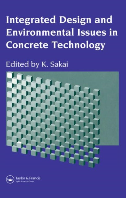 Book cover of: Integrated Design and Environmental Issues in Concrete Technology. By: K. Sakkai