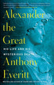 Book cover of: Alexander the Great. By: Anthony Everitt