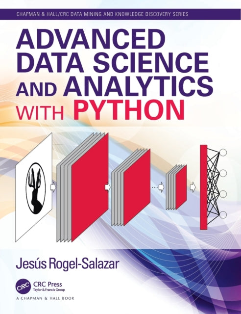 Book cover of: Advanced Data Science and Analytics with Python. By: Jesus Rogel-Salazar