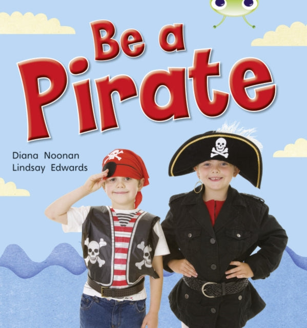 Book cover of: Bug Club Guided Non Fiction Reception Red B Be a Pirate. By: Diana Noonan