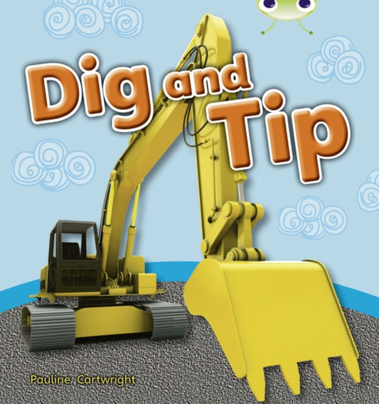 Book cover of: Bug Club Non-fiction Pink A Dig and Tip 6-pack. By: Pauline Cartwright