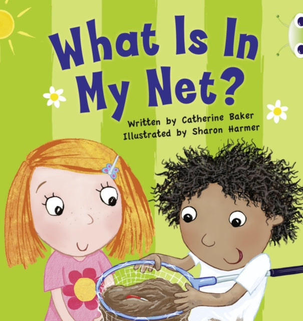 Book cover of: Bug Club Pink B What is in my Net? 6-pack. By: Catherine Baker