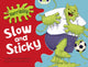 Book cover of: Bug Club Green A/1B Horribilly: Slow and Sticky GRC. By: Michaela Morgan