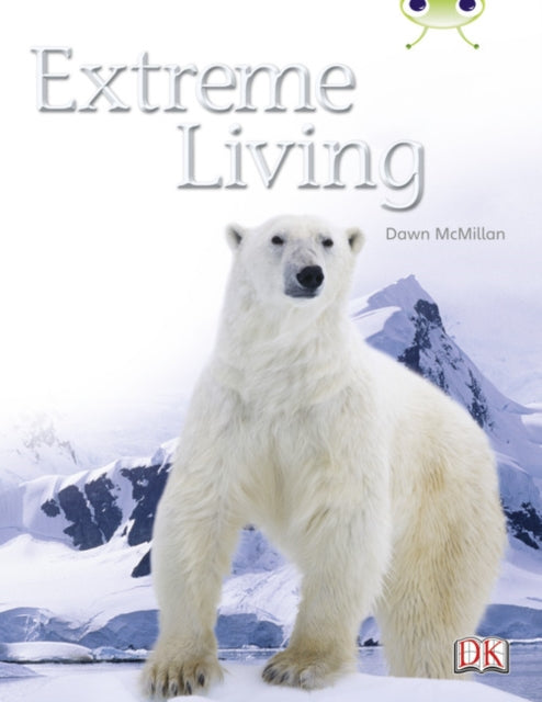 Book cover of: Bug Club Non-fiction Turquoise B/1A Extreme Living 6-pack. By: Michael Steer