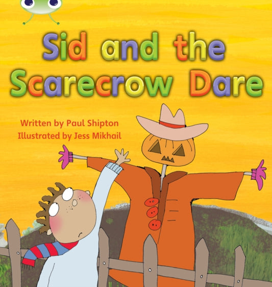 Book cover of: Bug Club Phonics - Phase 5 Unit 22: Sid and the Scarecrow Dare. By: Paul Shipton