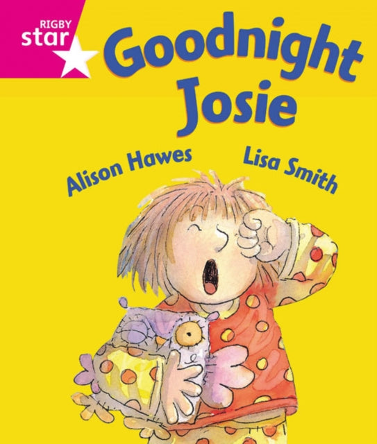 Book cover of: Rigby Star Guided Reception: Pink Level: Goodnight Josie Pupil Book (single). By: Mónica Hughes