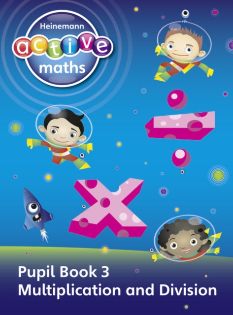 Book cover of: Heinemann Active Maths - First Level - Exploring Number - Pupil Book 3 - Multiplication and Division. By: Lynda Keith