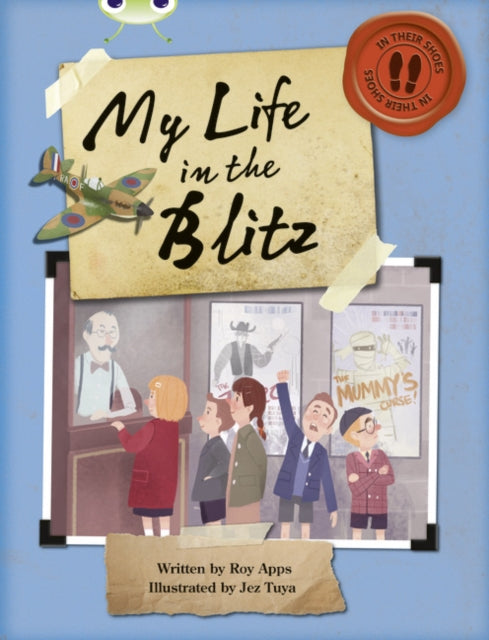 Book cover of: Bug Club Independent Non Fiction Blue B My Life in the Blitz. By: Roy Apps