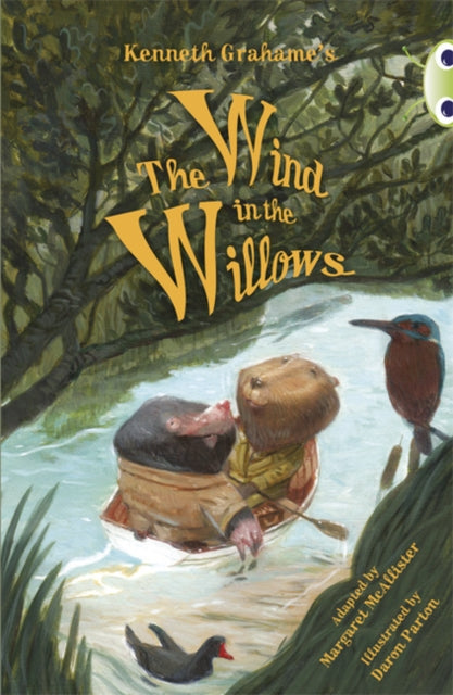 Book cover of: Bug Club Independent Fiction Year 5 Blue Kenneth Grahame's The Wind in the Willows. By: Margaret McAllister