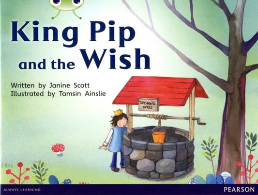 Book cover of: Bug Club Red A (KS1) King Pip and the Wish 6-pack. By: Janine Scott