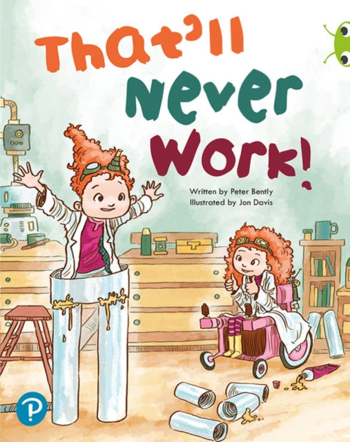 Book cover of: Bug Club Shared Reading: That'll Never Work! (Reception). By: Peter Bently