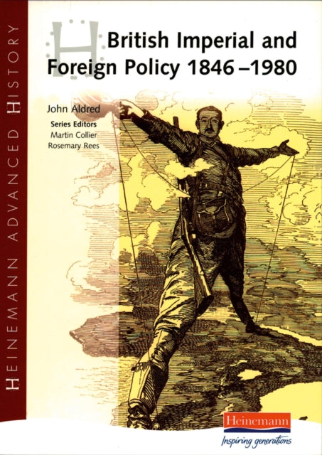 Book cover of: Heinemann Advanced History: British Imperial & Foreign Policy 1846-1980. By: John Aldred